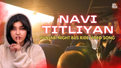 Navi Titliyan Night Bus Ride Video Song | Gen Z Music