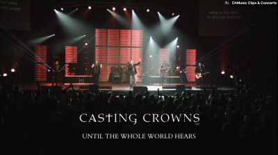 Casting Crowns: Until The Whole World Hears (Live) [Sub. Español]