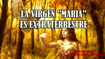 LA VIRGEN EXTRATERRESTRE - PARTE 2.