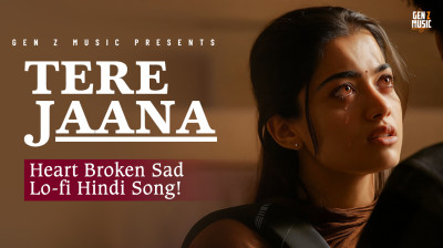 Tere Jaana Heart Broken Sad Lo-fi Hindi Song | Gen Z Music (Lyrical)